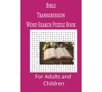 Bible Transgression Word Search Puzzle Book: Bible Transgression Word search puzzle book for adults, seniors and teens, featuring 55 puzzles with solutions. 6x9 with 495 words.