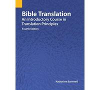 Bible Translation: An Introductory Course in Translation Principles, Fourth Edition