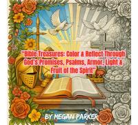 Bible Treasures: Color & Reflect Through God’s Promises, Psalms, Armor, Light & Fruit of the Spirit: A Christian Coloring Journey of Scripture, Peace, and Reflection (Coloring Books)