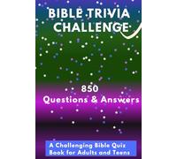 Bible Trivia Challenge: Think You Know the Bible Right? 850 Simple yet Challenging Fun Bible Trivia Questions and Answers to Make You Think Twice: A ... Teens, Families, Experts, and Church Groups