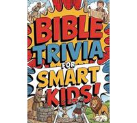 Bible Trivia For Smart Kids: Fun Questions About Scripture (Bible Trivia For Smart Kids: 1000+ Fun Bible Trivia Questions & Answers for Kids & Teens | A Christian Quiz Series)