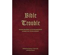 Bible Trouble: Queer Reading at the Boundaries of Biblical Scholarship (Semeia Studies-Society of Biblical Literature)