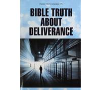 Bible Truth about Deliverance