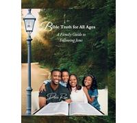 Bible Truth for All Ages: A Family Guide to Following Jesus