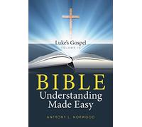Bible Understanding Made Easy Volume Iv: Luke's Gospel