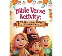 Bible Verse Activity: 77 Christian Faith Exploration for Kids: Faith-Building Activities Featuring Bible Story, Coloring, Dot to Dot, Mazes, ... 7, 8, 9, 10, 11, 12, Older Teens and Adults!