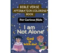 Bible Verse Affirmation Coloring Book For Curious Kids! I am Not Alone: A Book To Help A Child Find Calm, And Focus On God's Unchanging Truth