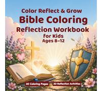 Bible Verse Coloring and Reflection Workbook for Kids Ages 8-12: Color, Reflect & Grow: 30 Scripture Coloring Pages and 30 Reflection Activities to ... Live God's Word (Color and Learn Scripture)
