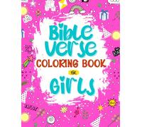 Bible Verse Coloring Book for Girls: 40 Motivational and Inspirational Verses and Quotes of the Scripture with Amazing Designs and Patterns for Christian Girls Ages 9-14 Years Old