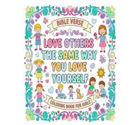 Bible Verse Coloring Book For Girls: Love Others the Same Way You Love Yourself Inspirational Quotes scripture motivates kindness confidence for ... artwork. (My Bold and Easy Coloring Pages)