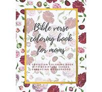 Bible Verse Coloring Book for Moms Mother's Day Gifts A Christian Coloring Book with Scripture Verses Embracing Motherhood: Gift for Mom