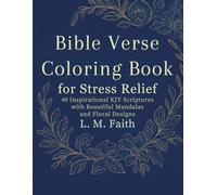 Bible Verse Coloring Book for Stress Relief: 40 Inspirational KJV Scriptures with Beautiful Mandalas and Floral Designs