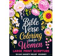 Bible Verse Coloring Book for Women: 30-Day Anxiety Relief Journey with Scripture, Reflection Prompts & Prayers , Inspiring Christian Coloring Pages ... Designs for Relaxation, Faith & Mindfulness