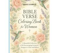 BIBLE VERSE COLORING BOOK FOR WOMEN: A Beautiful Collection Of 50 Encouraging Scripture Designs To Color And Reflect