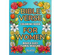 Bible Verse Coloring Book for Women: Inspirational Scripture Designs with Bold and Easy Floral Patterns for Relaxation, Faith, and Stress Relief