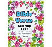 Bible Verse Coloring Book: Inspirational Scripture Designs for Peace, Faith & Relaxation: Beautiful Floral & Botanical Christian Coloring Pages with ... Bible Verses for Adults, Teens & Seniors
