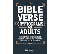 Bible Verse Cryptograms for Adults: 250 Inspiring New Testament Puzzles with Hints and Solutions for Faith-Filled Brain Fun (Adult Cryptograms)