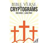 Bible Verse Cryptograms Vol. 1: Large Print | 200 Verses | 200 Difficult Chirstianity Themed Puzzles | Bible Cryptogram Puzzle Book | Easy To Read