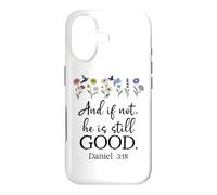 Bible Verse Even If Daniel 3 18 Even If Not He is Still Good Case for iPhone 17