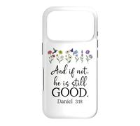 Bible Verse Even If Daniel 3 18 Even If Not He is Still Good Case for iPhone 17 Pro