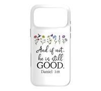 Bible Verse Even If Daniel 3 18 Even If Not He is Still Good Case for iPhone 17 Pro Max