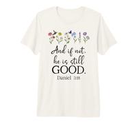 Bible Verse Even If Daniel 3 18 Even If Not He is Still Good Premium T-Shirt