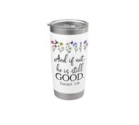 Bible Verse Even If Daniel 3 18 Even If Not He is Still Good Stainless Steel Insulated Tumbler