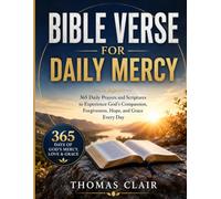 Bible Verse for Daily Mercy: 365 Daily Prayers and Scriptures to Experience God's Compassion, Forgiveness, Hope, and Grace Every Day