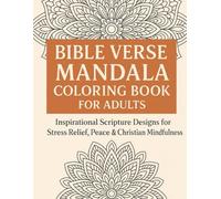 Bible Verse Mandala Coloring Book for Adults: Inspirational Scripture Designs for Stress Relief, Peace & Christian Mindfulness