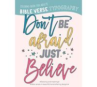 Bible Verse Typography Coloring Book For Adults: Don't be afraid, just believe