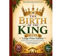 Bible Verse Word Search Puzzles - The Birth of the King Volume 3: Large Print Edition, 50 Teach - First Puzzles Through the Prophecies, the Announcements and the Miracle of Bethlehem