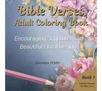 Bible Verses Adult Coloring Book: Encouraging Scriptures with Beautiful Floral Designs (Coloring Through the Word Series)