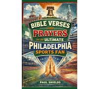 Bible Verses and Prayers for the Ultimate Philadelphia Sports Fan (Bible Verses and Prayers for the Ultimate Sports Fan)