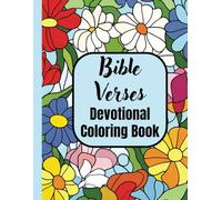 Bible Verses Devotional Coloring Book for Reflection and Relaxation: Inspirational Bible Verses for Devotion, Peace, and Mindful Coloring (Serenity through Prayers)