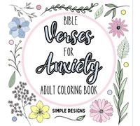 Bible Verses for Anxiety Adult Coloring Book: Simple Designs | 60 Inspirational Scriptures and Illustrations for Stress