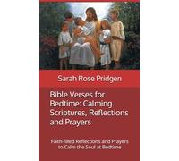 Bible Verses for Bedtime: Calming Scriptures, Reflections and Prayers: Faith-filled Reflections and Prayers to Calm the Soul at Bedtime