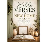 Bible Verses for New Home: House Blessing Scriptures, Prayers & Faith-Filled Devotions to Invite God’s Presence, Peace, Protection, and Abundant Blessings Into Every Room of Your New Home