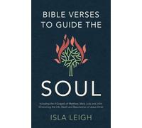 Bible Verses to Guide the Soul. Find Strength and Guidance in the Word of God: A collection of inspiring and uplifting passages from the Holy ... the Gospels of Matthew, Mark, Luke and John