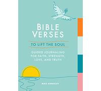 Bible Verses to Lift the Soul: Guided Journaling for Faith, Strength, Love and Truth