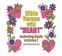 Bible Verses with HEART Coloring Book Volume 1: Coloring HEART Bible Verses and HEARTfelt Designs for Faith and Relaxation (Bible Verses with HEART Coloring Books)