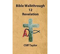 Bible Walkthrough - 12 - Revelation: Volume 12