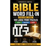 Bible Word Fill-In Puzzles for Adults Large Print: 100 Christian Word Fill-In Puzzle Games with Easy, Medium & Hard Levels, Bible Names, Places, Faith Words, and Solutions