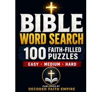 Bible Word Search: 100 Faith-Filled Christian Word Search Puzzles for Adults: Easy, Medium & Hard Bible Puzzle Book with Old & New Testament Themes and Complete Solutions