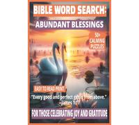 BIBLE WORD SEARCH: ABUNDANT BLESSINGS: 50+ Easy-to-Read Puzzles on God’s Blessings for Everyday Life, Faith & Reflection | 6×9 Inches, 110 Pages | ... Gift for Holidays, Joy & Gratitude.