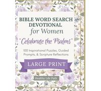 Bible Word Search Devotional for Women: Celebrate the Psalms: 100 Large Print Inspirational Puzzles, Guided Prompts, and Scripture Reflections