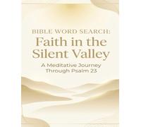 Bible Word Search: Faith in the Silent Valley: A Meditative Journey Through Psalm 23 (Scripture Reflections Word Search Series)