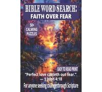 BIBLE WORD SEARCH: FAITH OVER FEAR: Word Searches With Easy to Read Print About Courage, Trust, and God’s Strength | 6×9 Inches, 110 Pages | 50+ ... Inspiration. (DEVOTIONAL WORD SEARCH SERIES)