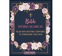 Bible Word Search: Filled With Uplifting Scriptures To Strengthen Your Faith, Boost Your Focus, for Adults and Seniors