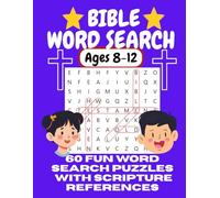 BIBLE WORD SEARCH FOR AGES 8-12: 60 Fun Word Search Puzzles with Scripture References (FUN AND SMART KIDS ACTIVITY SERIES)