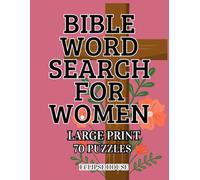 Bible Word Search for Women: A Large Print Christian Puzzle Book with 70 Uplifting Scripture Verses to Strengthen Faith, Bring Peace, and Inspire Your ... of All Ages (Faithful Moments Collection)